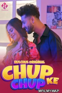 Chup Chup Ke (2024) Part 2 Hulchul Hindi Web Series