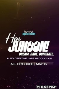 Hai Junoon Dream Dare Dominate (2025) Season 1 Hindi Web Series