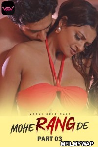 Mohe Range De (2024) S01 Part 3 Voovi Hindi Web Series