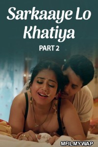 Sarkaaye Lo Khatiya (2025) Part 2 Ullu Hindi Web Series