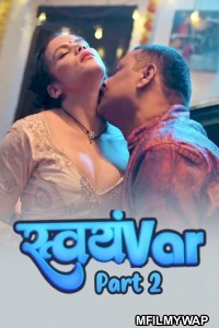 Svayamvar (2025) S01 Part 2 Hulchul Hindi Web Series