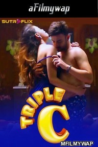 Triple C (2024) S01 Part 1 Sutraflix Hindi Hot Web Series